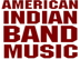 AMERICAN INDIAN BAND MUSIC